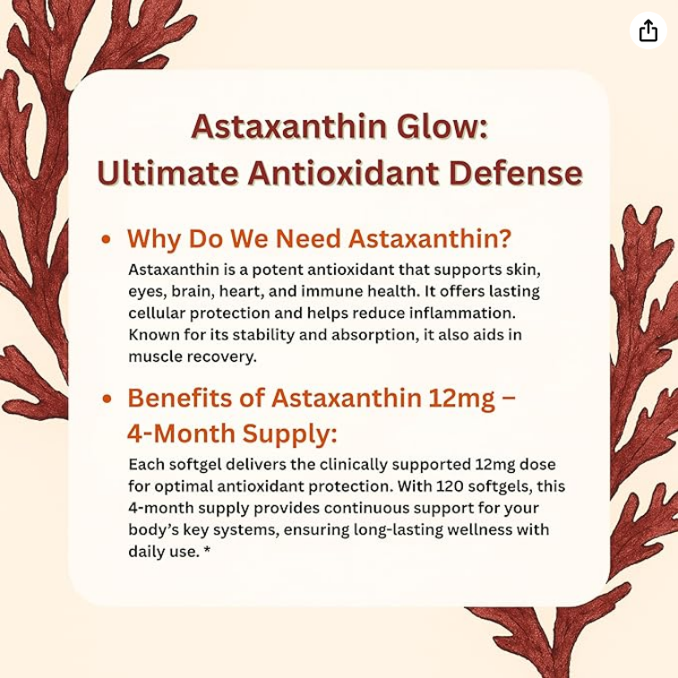 Astaxanthin 12 mg Triple Strength-Premium Microalgae Antioxidant , 120 softgels